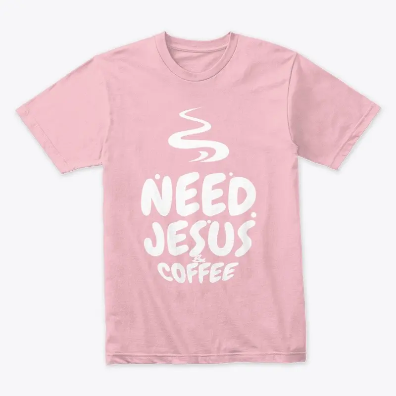 Need Jesus & Coffee