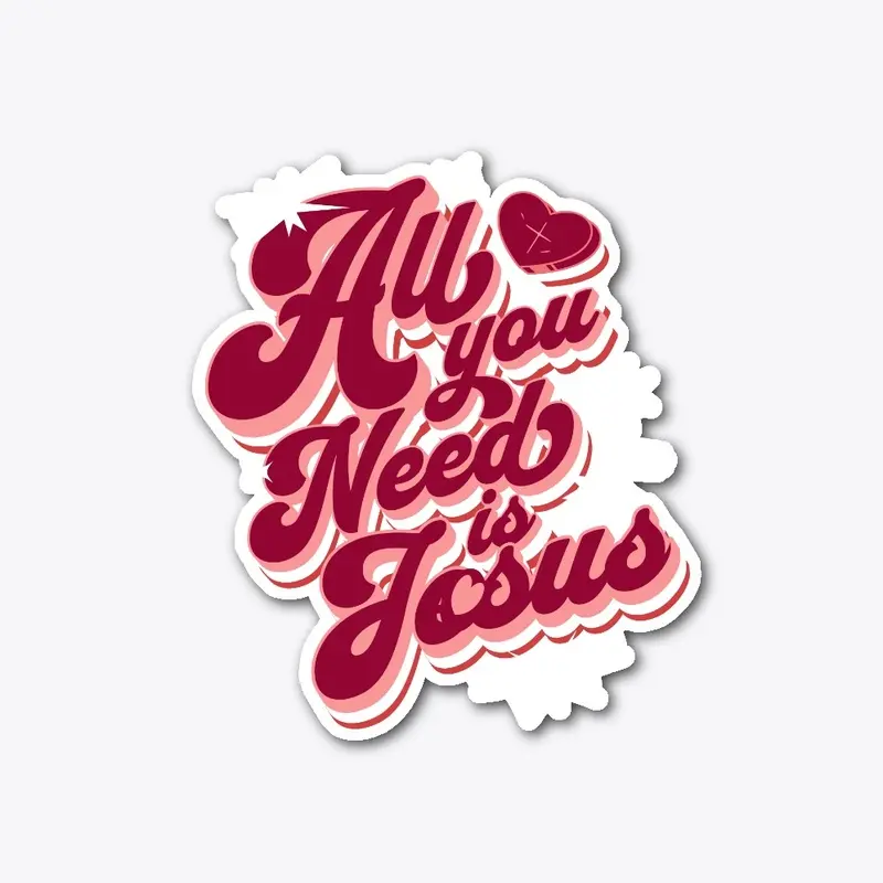 Jesus is All You Need