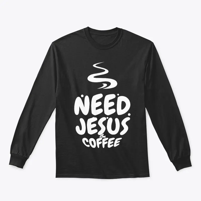 Need Jesus & Coffee